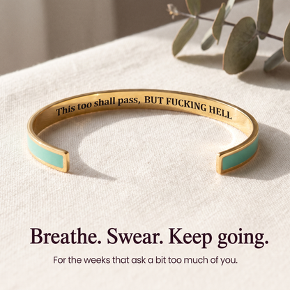Gold cuff with sea green enamel, engraved inside: this too shall pass, but f*cking hell