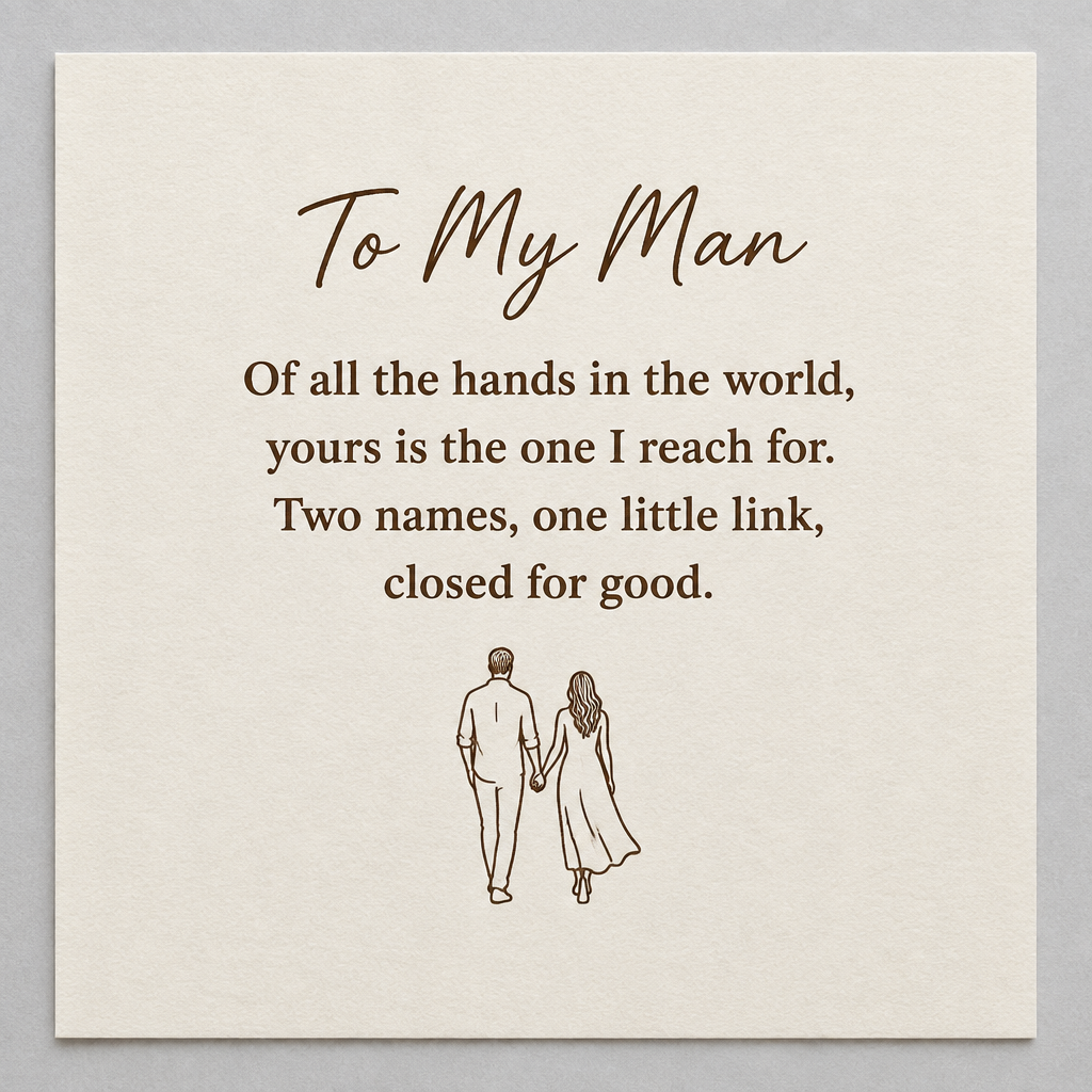 The To My Man card that comes with the bracelet: of all the hands in the world, yours is the one I reach for