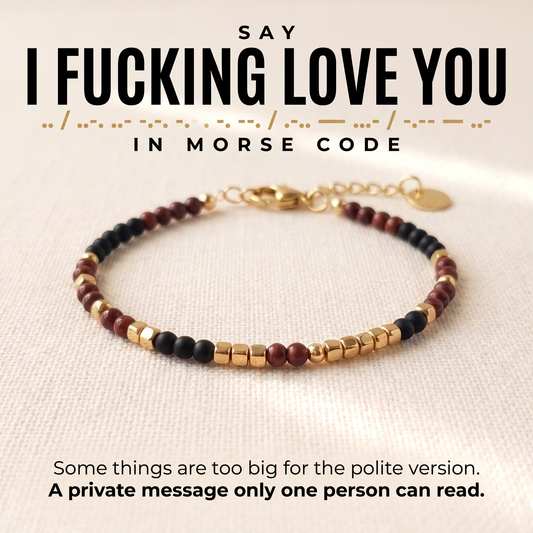 Say I f*cking love you in morse code, the bracelet in full